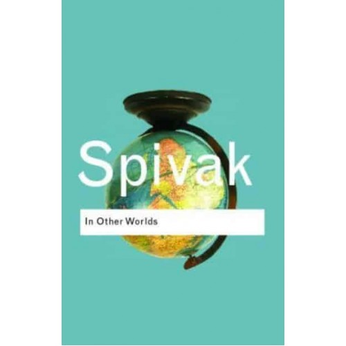 In Other Worlds: Essays In Cultural Politics - Routledge Classics