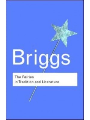 The Fairies in Tradition and Literature - Routledge Classics