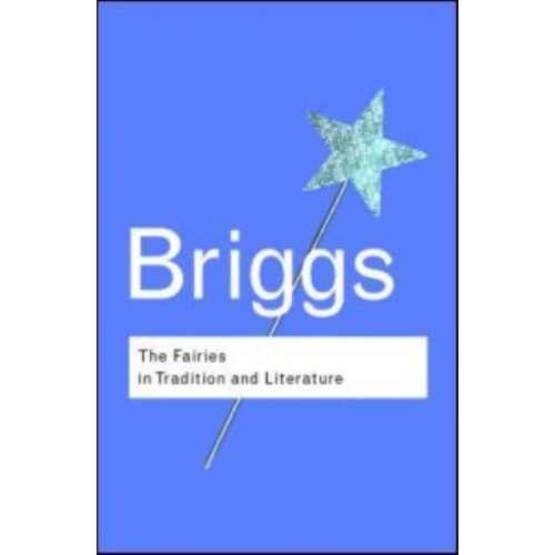 The Fairies in Tradition and Literature - Routledge Classics