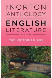 The Norton Anthology of English Literature. Volume E The Victorian Age