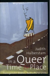 In a Queer Time and Place Transgender Bodies, Subcultural Lives - Sexual Cultures