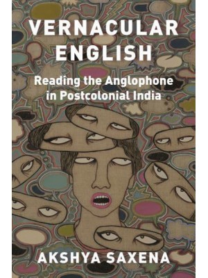 Vernacular English Reading the Anglophone in Postcolonial India - Translation/transnation