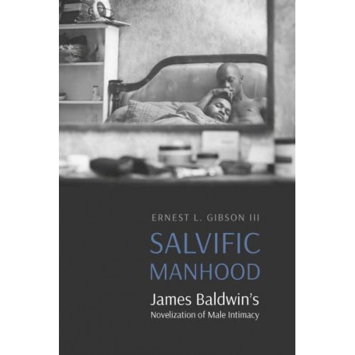 Salvific Manhood James Baldwin's Novelization of Male Intimacy - Expanding Frontiers