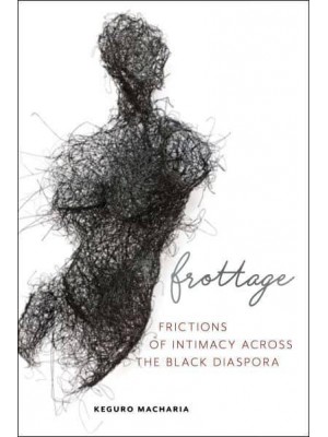 Frottage Frictions of Intimacy Across the Black Diaspora - Sexual Cultures