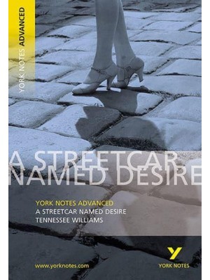 A Streetcar Named Desire, Tennessee Williams - York Notes.