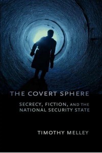 The Covert Sphere Secrecy, Fiction, and the National Security State