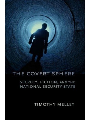 The Covert Sphere Secrecy, Fiction, and the National Security State