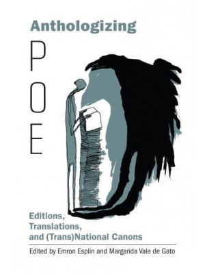 Anthologizing Poe Editions, Translations, and (Trans)national Canons - Perspectives on Edgar Allan Poe