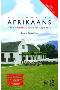 Colloquial Afrikaans The Complete Course for Beginners - Colloquial Series