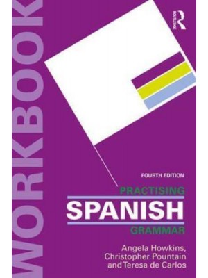 Practising Spanish Grammar - Practising Grammar Workbooks