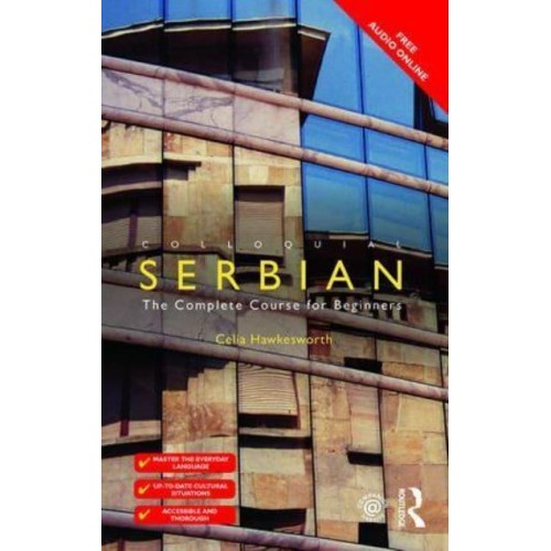 Colloquial Serbian The Complete Course for Beginners - Colloquial Series