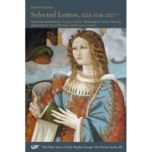 Selected Letters, 1523-1546 A Bilingual Edition - The Other Voice in Early Modern Europe: The Toronto Series;