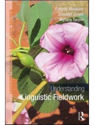 Understanding Linguistic Fieldwork - Understanding Language Series