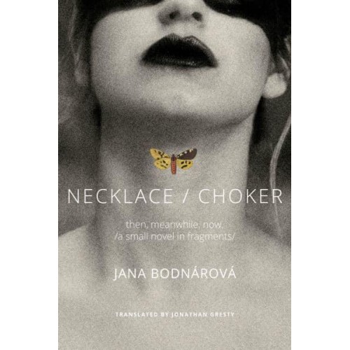 Necklace/choker Then, Meanwhile, Now / A Small Novel in Fragments - The Slovak List