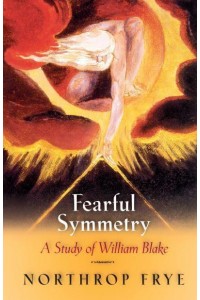 Fearful Symmetry; A Study of William Blake - Princeton Paperbacks