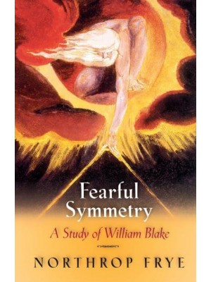 Fearful Symmetry; A Study of William Blake - Princeton Paperbacks
