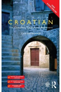 Colloquial Croatian - Colloquial Series