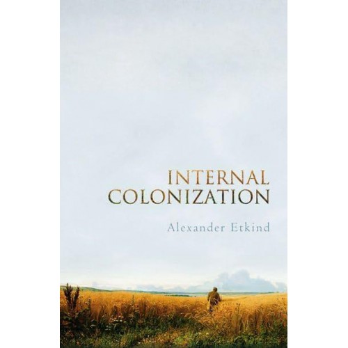 Internal Colonization Russia's Imperial Experience