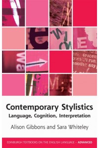 Contemporary Stylistics Language, Cognition, Interpretation - Edinburgh Textbooks on the English Language. Advanced