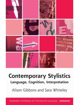 Contemporary Stylistics Language, Cognition, Interpretation - Edinburgh Textbooks on the English Language. Advanced