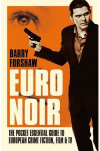 Euro Noir The Pocket Essential Guide to European Crime Fiction, Film & TV