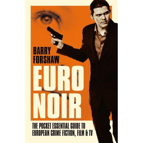 Euro Noir The Pocket Essential Guide to European Crime Fiction, Film & TV