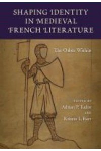 Shaping Identity in Medieval French Literature The Other Within