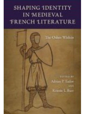 Shaping Identity in Medieval French Literature The Other Within