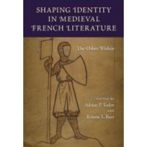 Shaping Identity in Medieval French Literature The Other Within