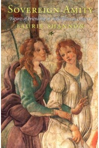 Sovereign Amity Figures of Friendship in Shakespearean Contexts