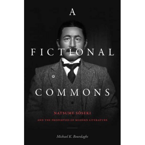 A Fictional Commons Natsume Soseki and the Properties of Modern Literature