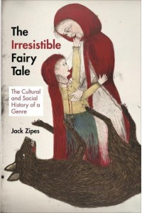 The Irresistible Fairy Tale The Cultural and Social History of a Genre
