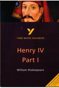 Henry IV Part 1, William Shakespeare Note - York Notes.