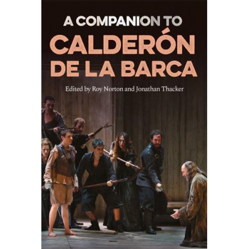 A Companion to Calderón De La Barca - Tamesis Companions