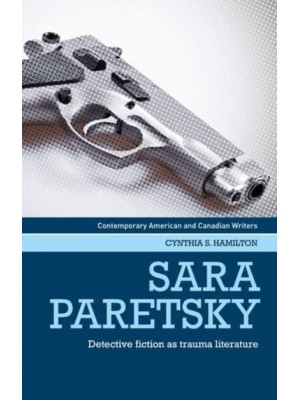 Sara Paretsky Detective Fiction as Trauma Literature - Contemporary American and Canadian Writers