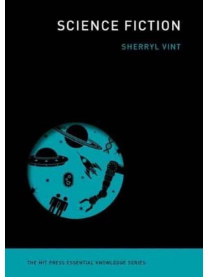 Science Fiction - The MIT Press Essential Knowledge Series