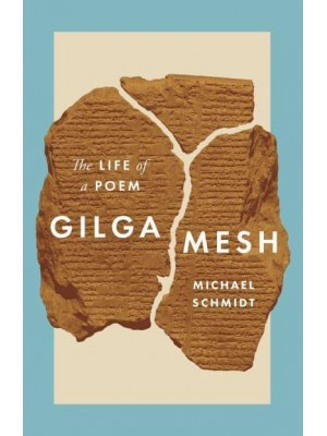 Gilgamesh The Life of a Poem