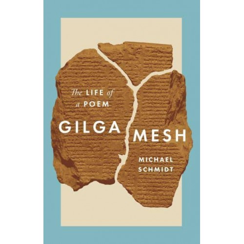 Gilgamesh The Life of a Poem
