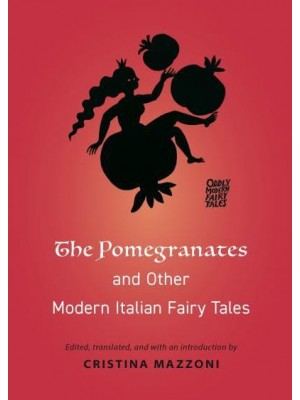 The Pomegranates and Other Modern Italian Fairy Tales - Oddly Modern Fairy Tales