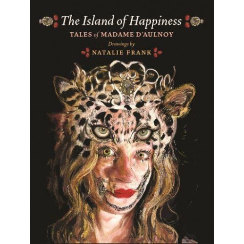 The Island of Happiness Tales of Madame d'Aulnoy