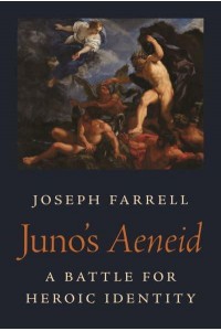 Juno's Aeneid A Battle for Heroic Identity - Martin Classical Lectures