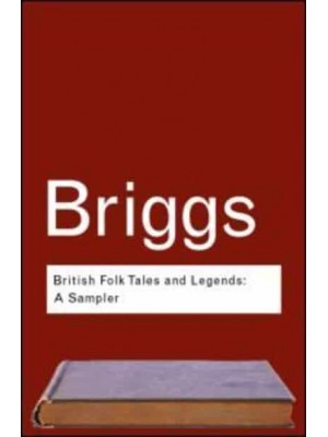 British Folk Tales and Legends: A Sampler - Routledge Classics