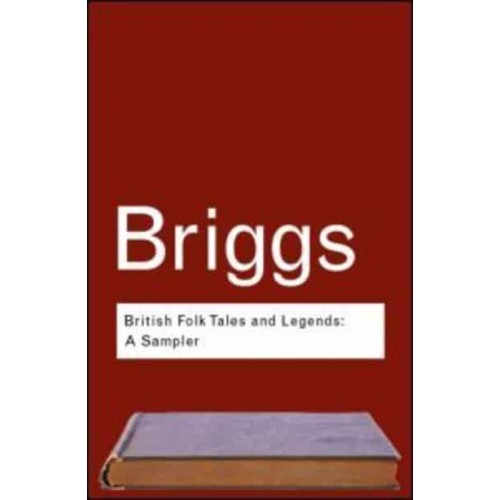 British Folk Tales and Legends: A Sampler - Routledge Classics