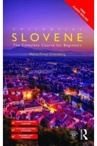 Colloquial Slovene The Complete Course for Beginners - Colloquial Series