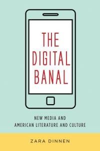 The Digital Banal New Media in American Literature and Culture - Literature Now