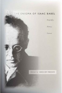 The Enigma of Isaac Babel Biography, History, Context