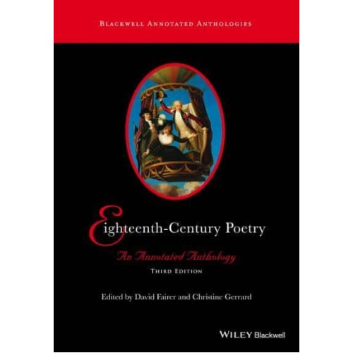 Eighteenth-Century Poetry An Annotated Anthology - Blackwell Annotated Anthologies