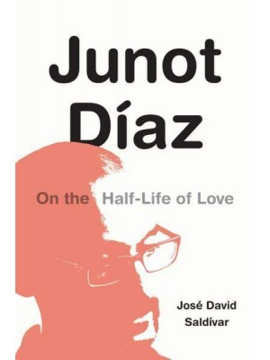 Junot Díaz On the Half-Life of Love