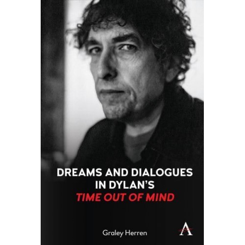 Dreams and Dialogues in Dylan's 'Time Out of Mind' - Anthem Studies in Theatre and Performance