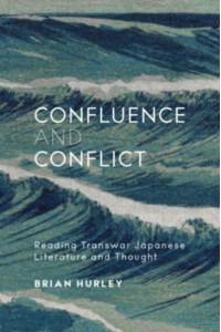 Confluence and Conflict Reading Transwar Japanese Literature and Thought - Harvard East Asian Monographs